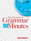 The Elements of Grammar in 90 Minutes Cover Image