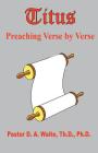 Titus, Preaching Verse by Verse (Preaching Verse by Verse Bible Books #15) By Pastor D. a. Waite Cover Image