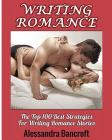 Writing Romance: The Top 100 Best Strategies For Writing Romance Stories Cover Image