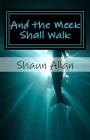 And the Meek Shall Walk By Shaun Allan Cover Image