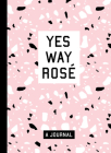 Yes Way Rosé Blank Journal By Erica Blumenthal, Nikki Huganir Cover Image