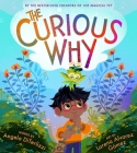 The Curious Why (The Magical Yet #2) By Angela DiTerlizzi, Lorena Alvarez Gómez (Illustrator) Cover Image