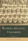 Florida Atlantic University (Campus History) By Donald W. Curl Cover Image