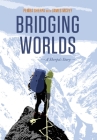 Bridging Worlds:: A Sherpa's Story Cover Image