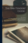 The Bar-tenders' Guide: ; c.1 Cover Image