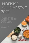 Indijsko Kulinarstvo 2022: Jednostavni I AutentiČni Indijski Recepti Bez Komplikacija By Ivan CILIC Cover Image