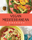 Vegan Mediterranean Cookbook: Essential Vegiterranean Recipes for the Ultimate Healthy Lifestyle Cover Image