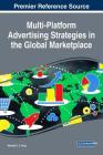 Multi-Platform Advertising Strategies in the Global Marketplace By Kenneth C. C. Yang (Editor) Cover Image