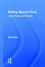 Writing Beyond Race: Living Theory and Practice By Bell Hooks Cover Image