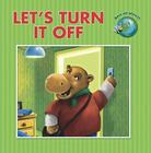 Let's Turn It Off (Save Our Planet!) By Alison Reynolds, Andrew Hopgood (Illustrator) Cover Image