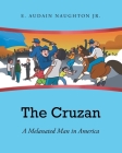 The Cruzan: A Melanated Man in America Cover Image