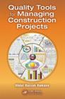 Quality Tools for Managing Construction Projects (Systems Innovation Book) By Abdul Razzak Rumane Cover Image
