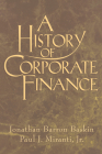 A History of Corporate Finance By Jonathan Baskin, Jr. Miranti, Jr. Miranti, Paul J. (With) Cover Image