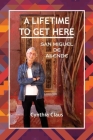 A Lifetime to Get Here: San Miguel de Allende By Cynthia Claus Cover Image