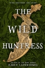 The Wild Huntress By Emily Lloyd-Jones Cover Image