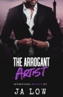 The Arrogant Artist: A Billionaire Boss Romance (Art of Love #1) By Ja Low Cover Image