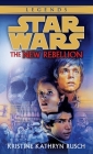 The New Rebellion: Star Wars Legends (Star Wars - Legends) By Kristine Kathryn Rusch Cover Image
