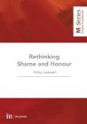 Rethinking Shame and Honour (M-Series #3) By Arley Loewen, Roland Lubett (Editor) Cover Image