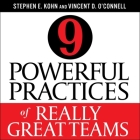 9 Powerful Practices of Really Great Teams Lib/E By Stephen Kohn, Stephen E. Kohn, Vincent D. O'Connell Cover Image