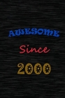 awesome since 2000: Birthday Gift for 20 Year Old Men and Women, (120 pages) Cover Image