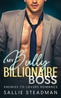My Bully Billionaire Boss: An Enemies to Lovers Romance Cover Image