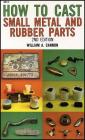 How to Cast Small Metal and Rubber Parts Cover Image