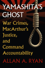 Yamashita's Ghost: War Crimes, Macarthur's Justice, and Command Accountability (Modern War Studies) Cover Image