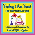 Today I Am Two! I Am Two Years Old Today! By Penelope Dyan, Penelope Dyan (Illustrator) Cover Image