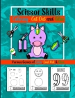 Scissor Skills Coloring, Cut Out and Glue: Pre-School Activity Book with 50 Coloring, Cutting and Pasting Exercises for Children Ages 3-8. Increase Fi Cover Image