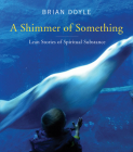 Shimmer of Something: Lean Stories of Spiritual Substance Cover Image