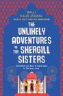 The Unlikely Adventures of the Shergill Sisters: A Novel By Balli Kaur Jaswal Cover Image