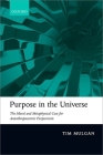 Purpose in the Universe: The Moral and Metaphysical Case for Ananthropocentric Purposivism Cover Image