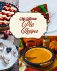 My Favorite Pie Recipes: My Fun Collection of Gooey Pie Desserts By Yum Treats Press Cover Image