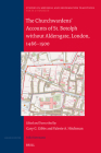 The Churchwardens' Accounts of St. Botolph Without Aldersgate, London, 1466-1500 (Studies in Medieval and Reformation Traditions #244) By Gary Gibbs, Valerie A. Hitchman Cover Image