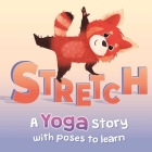 Stretch: a Yoga Story with Poses to Learn for Kids By IglooBooks, Kasia Nowowiejska (Illustrator) Cover Image