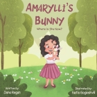 Amarylli's Bunny: Where is She Now? By Nati Gogiashvili (Illustrator), Dana Regan Cover Image