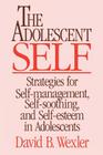 The Adolescent Self: Strategies for Self-Management, Self-Soothing, and Self-Esteem in Adolescents By David B. Wexler, Ph.D. Cover Image