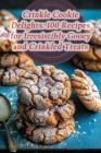 Crinkle Cookie Delights: 100 Recipes for Irresistibly Gooey and Crinkled Treats By Gourmet Garden Flavor Nook Cover Image