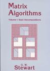 Matrix Algorithms: Volume 1, Basic Decompositions By G. W. Stewart Cover Image