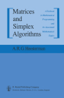 Matrices and Simplex Algorithms: A Textbook in Mathematical Programming and Its Associated Mathematical Topics By Aaart R. Heesterman Cover Image