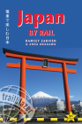 Japan by Rail: Includes Rail Route Guide and 30 City Guides By Ramsey Zarifeh, Anna Udagawa Cover Image