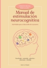 Manual de estimulación neurocognitiva: Actividades para el desarrollo de la atención focalizada, sostenida, selectiva, alternante y dividida. Dirigida By Hugo Aguilar (Illustrator), L. D. Hopper Cover Image
