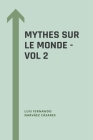 Mythes Sur Le Monde - Vol 2 By Luis Narvaez Cover Image