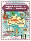 Mapping Australia and Oceania, and Antarctica (Mapping the Continents) By Paul Rockett Cover Image