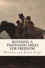 Running a Thousand Miles for Freedom By William and Ellen Craft Cover Image