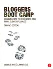 Bloggers Boot Camp: Learning How to Build, Write, and Run a Successful Blog By Charlie White, John Biggs Cover Image