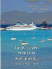 In 99 Tagen rund um Südamerika: mit MS Albatros By Peter Fichte, Veronique Griechen Cover Image