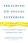 Preaching on Social Suffering By Jeremy Kangsan Kim, Sally A. Brown (Foreword by) Cover Image
