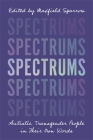 Spectrums: Autistic Transgender People in Their Own Words By Maxfield Sparrow (Editor) Cover Image