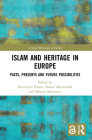 Islam and Heritage in Europe: Pasts, Presents and Future Possibilities By Katarzyna Puzon (Editor), Sharon MacDonald (Editor), Mirjam Shatanawi (Editor) Cover Image